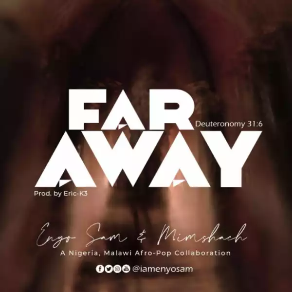 Enyo Sam - Far Away ft. Mimshach